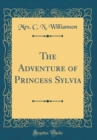 Image for The Adventure of Princess Sylvia (Classic Reprint)
