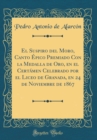 Image for El Suspiro del Moro, Canto Epico Premiado Con la Medalla de Oro, en el Certamen Celebrado por el Liceo de Granada, en 24 de Noviembre de 1867 (Classic Reprint)
