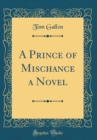 Image for A Prince of Mischance a Novel (Classic Reprint)