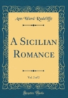 Image for A Sicilian Romance, Vol. 2 of 2 (Classic Reprint)
