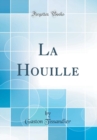 Image for La Houille (Classic Reprint)