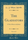 Image for The Gladiators, Vol. 2 of 3: A Tale of Rome and Judaea (Classic Reprint)