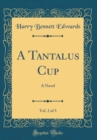 Image for A Tantalus Cup, Vol. 2 of 3: A Novel (Classic Reprint)