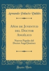 Image for Anos de Juventud del Doctor Angelico: Nuevos Papeles del Doctor Angel Jimenez (Classic Reprint)