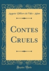 Image for Contes Cruels (Classic Reprint)