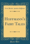 Image for Hoffmann&#39;s Fairy Tales (Classic Reprint)