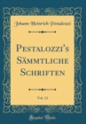 Image for Pestalozzi&#39;s Sammtliche Schriften, Vol. 12 (Classic Reprint)