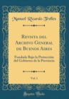 Image for Revista del Archivo General de Buenos Aires, Vol. 1: Fundada Bajo la Proteccion del Gobierno de la Provincia (Classic Reprint)