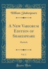 Image for A New Variorum Edition of Shakespeare, Vol. 2: Macbeth (Classic Reprint)