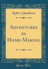 Image for Adventures in Home-Making (Classic Reprint)
