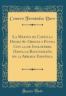 Image for La Marina de Castilla Desde Su Origen y Pugna Con la de Inglaterra Hasta la Refundicion en la Armada Espanola (Classic Reprint)