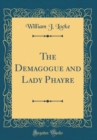 Image for The Demagogue and Lady Phayre (Classic Reprint)