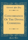 Image for Concordance Of The Divina Commedia (Classic Reprint)