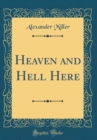 Image for Heaven and Hell Here (Classic Reprint)