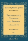 Image for Pennsylvania, Colonial and Federal, Vol. 2: A History, 1608-1906 (Classic Reprint)