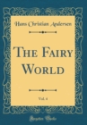 Image for The Fairy World, Vol. 4 (Classic Reprint)
