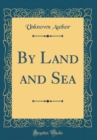 Image for By Land and Sea (Classic Reprint)