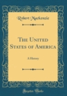 Image for The United States of America: A History (Classic Reprint)