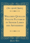 Image for Welchen Quellen Folgte Plutarch in Seinem Leben des Artaxerxes (Classic Reprint)