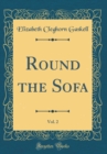 Image for Round the Sofa, Vol. 2 (Classic Reprint)