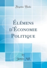 Image for Elemens d&#39;Economie Politique (Classic Reprint)