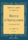 Image for Revue d&#39;Artillerie, Vol. 54: Avril-Septembre 1899 (Classic Reprint)
