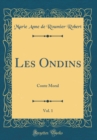 Image for Les Ondins, Vol. 1: Conte Moral (Classic Reprint)