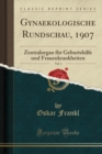 Image for Gynaekologische Rundschau, 1907, Vol. 1: Zentralorgan fur Geburtshilfe und Frauenkrankheiten (Classic Reprint)
