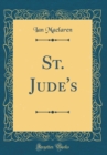 Image for St. Jude&#39;s (Classic Reprint)