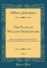 Image for The Plays of William Shakespeare, Vol. 2: Measure for Measure; Comedy of Errors; Much Ado About Nothing; Loves Labour Lost (Classic Reprint)