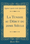 Image for La Tunisie au Debut du 20me Siecle (Classic Reprint)