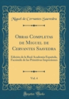 Image for Obras Completas de Miguel de Cervantes Saavedra, Vol. 4: Edicion de la Real Academia Espanola, Facsimile de las Primitivas Impresiones (Classic Reprint)