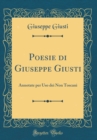 Image for Poesie di Giuseppe Giusti: Annotate per Uso dei Non Toscani (Classic Reprint)