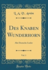 Image for Des Knaben Wunderhorn, Vol. 1: Alte Deutsche Lieder (Classic Reprint)