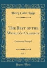 Image for The Best of the World&#39;s Classics, Vol. 7: Continental Europe I (Classic Reprint)