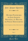 Image for ?uvres Posthumes de Jean-Jacques Rousseau, ou Recueil de Pieces Manuscrites, Vol. 7: Pour Servir de Supplement aux Editions Publiees Pendant Sa Vie (Classic Reprint)