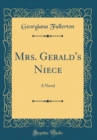 Image for Mrs. Gerald&#39;s Niece: A Novel (Classic Reprint)