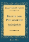 Image for Kritik der Philosophie: Vom Standpunkt der Intuitiven Erkenntnis (Classic Reprint)