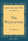 Image for The Wildcatters (Classic Reprint)