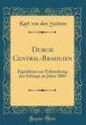 Image for Durch Central-Brasilien: Expedition zur Erforschung des Schingu im Jahre 1884 (Classic Reprint)