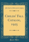 Image for Childs&#39; Fall Catalog, 1925 (Classic Reprint)