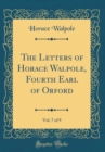 Image for The Letters of Horace Walpole, Fourth Earl of Orford, Vol. 7 of 9 (Classic Reprint)