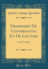 Image for Grammaire De Conversation Et De Lecture: Cours Complet (Classic Reprint)