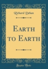 Image for Earth to Earth (Classic Reprint)