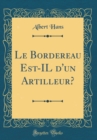 Image for Le Bordereau Est-IL d&#39;un Artilleur? (Classic Reprint)