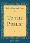 Image for To the Public (Classic Reprint)