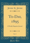 Image for To-Day, 1895, Vol. 5: A Weekly Magazine-Journal (Classic Reprint)
