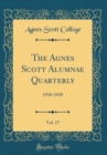 Image for The Agnes Scott Alumnae Quarterly, Vol. 17: 1938-1939 (Classic Reprint)