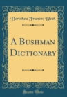 Image for A Bushman Dictionary (Classic Reprint)