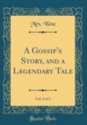 Image for A Gossip&#39;s Story, and a Legendary Tale, Vol. 2 of 2 (Classic Reprint)